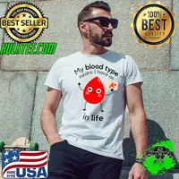 My Blood Type Means I Have An A+ In Life T-Shirt Unisex
