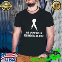 World Mental Health Day We Wear Green For Mental Health T-Shirt