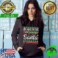 Be Nice To Psychology Santa Is Watching Psychology Ugly Xmas T-Shirt Hoodie