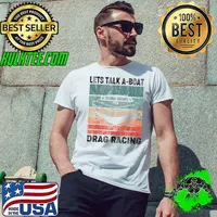 Lets Talk A-boat Drag Boat Racing Speedboat Racer Boating Motorboat Vintage T-Shirt Unisex