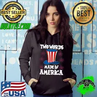 Two Words Made In America Biden Political Uncle Sam Hat Fireword T-Shirt Hoodie