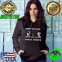 How To Play Table Tennis Ping Pong Champion Whiff Whaff T-Shirt Hoodie