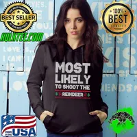 Most Likely To Shoot The Reindeer Santa Claus Family Christmas Holiday T-Shirt Hoodie