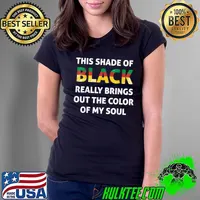 This Shade Of Black Really Brings Out The Color My Soul Colors T-Shirt Ladies Tee