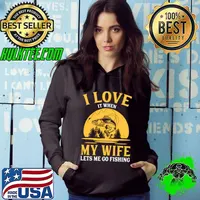 Fishing I Love My Wife Lets Me Go Fishing Vintage Costume T-Shirt Hoodie
