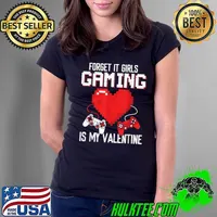 Forget It Girls Gaming Is My Valentine Video Game Heart Gamer Valentines Day T-Shirt Ladies Tee