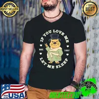 Groundhog Day If You Love Me Let Me Sleep Est 1887 Sarcastic T-Shirt