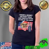 I Made A Bogey On Every Hole Threw My Putter One Of The Lakes American Flag Golf Lover Gifts T-Shirt Ladies Tee