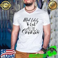 Most likely to eat all the cookies christmas T-Shirt