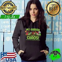 My garden is not a chaos you just do not understand hobby gardener plants gardener T-Shirt Hoodie