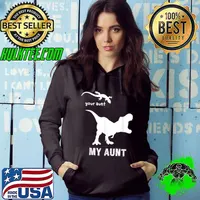 Your Aunt My Aunt T-rex Best Aunt Ever Squad Gifts Auntie T-Shirt Hoodie