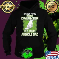 Behind every Smartass Daughter Is Asshole Dad s Hoodie