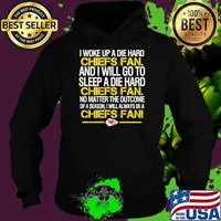 I woke up a die hard Chiefs fan and I will go to sleep a die hard s Hoodie