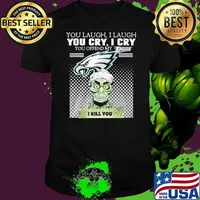 You laugh I laugh you cry I cry you offend my Eagles I kill you Jeff Dunham Achmed shirt