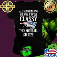All summer long she was a sweet classy lady then football started New England Patriots s Ladies tee