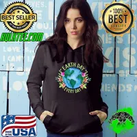 Earth Day Everyday Save The Planet Mother Earth Environment Flowers T-Shirt Hoodie