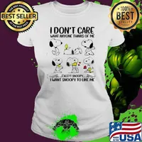 I don't care what anyone thinks of me except snoopy I want snoopy to like me woodstocks s Ladies tee