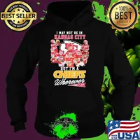 I may not be in Kansas city But I'm a Chiefs wherever I am signatures s Hoodie