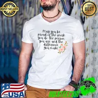 May You Be Proud Of The Work You Do The Person Difference Flowers Social Worker T-Shirt