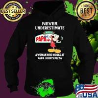 Never underestimate Papa John's pizza a woman who works at Papa John's pizza Mickey s Hoodie