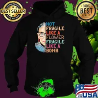 Not Fragile Like A Flower fragile like a bomb RBG Ruth s Hoodie