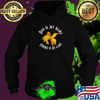 Official dad is my name fishing is my game fish gold T-Shirt Hoodie