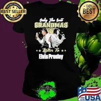 Only the best grandmas listen to Elvis presley s Ladies tee