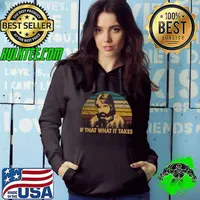 Vintage American Singer If That What It Takes Graphic T-Shirt Hoodie