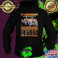 10th anniversary 2012-2022 Chicago Fire 10 seasons 200 episodes thank you for the memories signatures s Hoodie