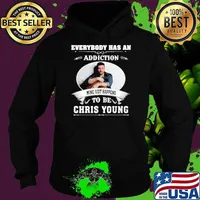 Everybody has an addiction mine just happens to be Chris young s Hoodie