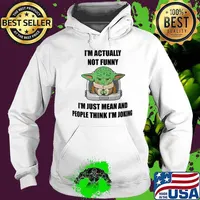 I'm actually not funny I'm just mean and people think I'm joking baby yoda s Hoodie