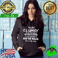 I’m Not Clumsy just the floor hates me the table and chairs are bullies and the walls get in my way s Hoodie