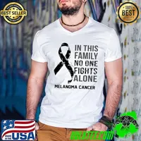 In This Family No One Fights Alone Melanoma Cancer Awareness T-Shirt