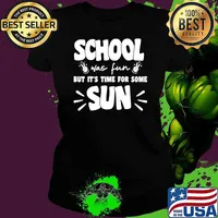 School Was Fun But It's Time For Some Sun Last Day Of School T-Shirt Ladies tee