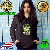 To the world you are a mother but to your family you are the world T-Shirt Hoodie