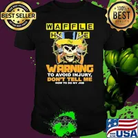 Waffle house warning to avoid injury don't tell me how to do my job skull shirt