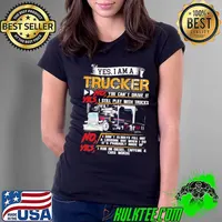 Yes I am a trucker no you can't drive it yes I still play with trucks I don't always fill out shirt