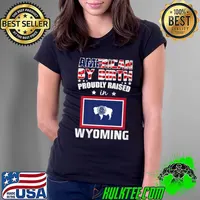 American By Birth Proudly Raised In Wyoming Flag T-Shirt