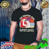 Dr Pepper girl classy sassy and a bit smart assy strong girl vintage shirt
