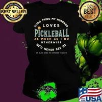 Good thing my husband loves pickleball as much as otherwise T-Shirt