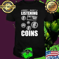 Sorry Wasn't Listening I Was Thinking About Coins Collector T-Shirt Unisex