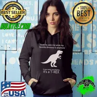 Tyrannosaurus rex nobody asks me what my favorite dinosaur is anymore T-Shirt