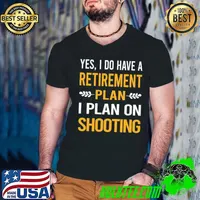Yes do have retirement plan on shooting shirt