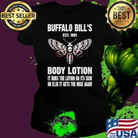 Awesome buffalo Bill's Est 1991 Body Lotion RUbs The Lotion On Its Skin The Hose Again T-Shirt Ladies tee
