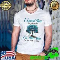 I loved you whole life miss you the rest of mine tree butterflies shirt