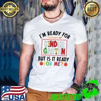 I'm Ready For Kindergarten But Is It Ready For Me First Day Of Kindergarten T-shirt