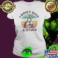 Nice goofy I Don’t Give A Hyuck Goofy Disneyland Vintage Shirt Ladies tee