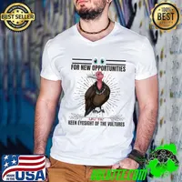 Original for New Opportunities Like The Keen Eyesight Of The Vultures T-Shirt