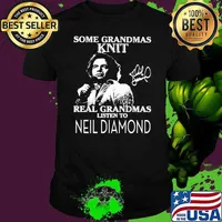 Premium some grandmas knit real grandmas listen to Neil Diamond signature s Unisex