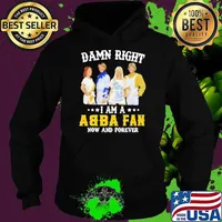 Top damn right i am a ABBA fan now and forever signature s Hoodie